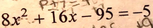 8x^2 + 16x - 95 = -5