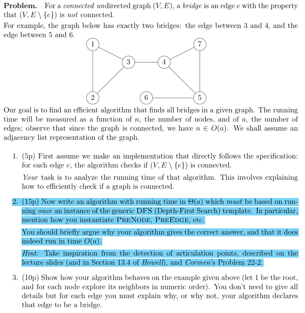 SOLVED: Problem. For a connected undirected graph (V, E), a bridge is ...