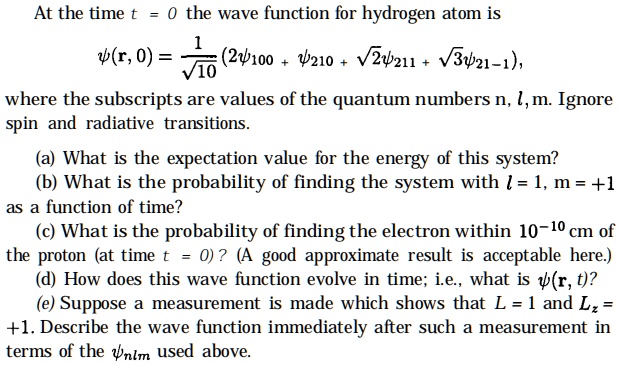At the time t = 0 the wave function for hydrogen atom...