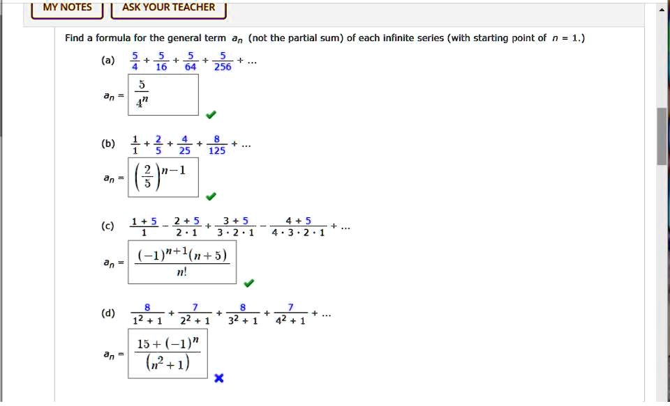 Solved My Notes Ask Your Teacher Find Formula For The General Term A Not The Partial Sum Of Each Infinite Series With Starting Point Of N 1 A 5 256 6 3 3 1 3 1 45 2 5 3 5 4 5 2 1 3 2 1 4 3 2 1 1 L N 5 D 12 1 22