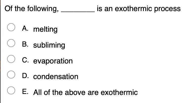 SOLVED: Of The Following, Is An Exothermic Process A Melting B ...