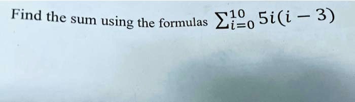 Find the sum using the formulas ∑i=0^10 5i(i - 3)