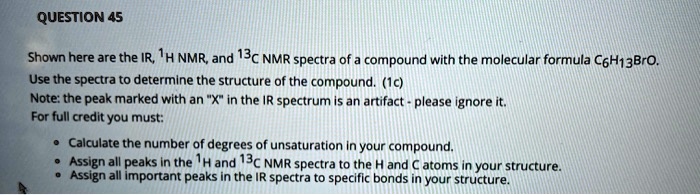 SOLVED: QUESTION 45 Shown here are the IR, 1H NMR, and 13C NMR spectra ...