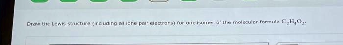 Draw the Lewis structure (including all lone pair electrons)...
