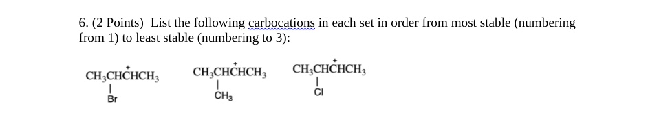 SOLVED: 6. (2 Points) List the following carbocations in each set in ...