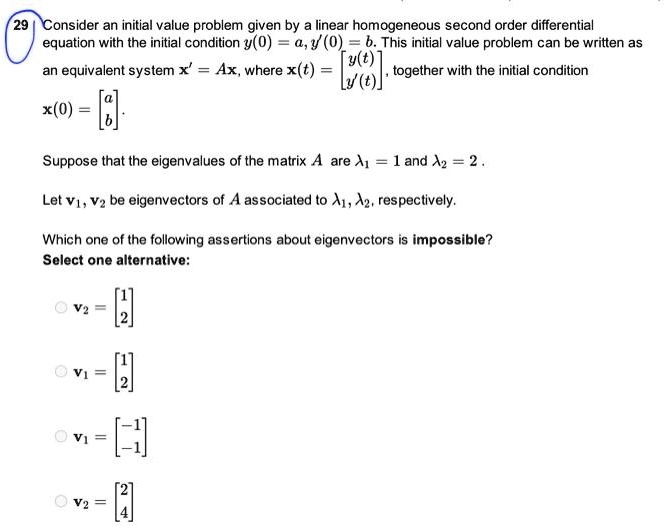 29 Consider an initial value problem given by a linear homogeneous ...