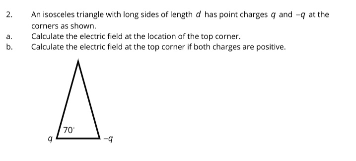 Isoceles Triangle Distance Calculation 2. An isosceles triangle with long sides of length d has point charges ...