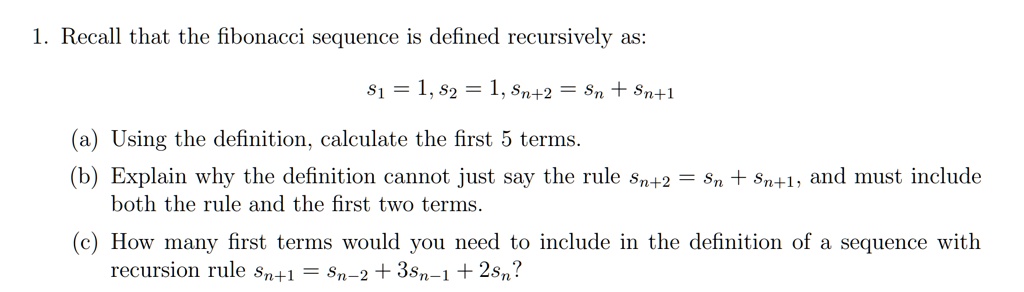 SOLVED: Recall that the fibonacci sequence is defined recursively as ...