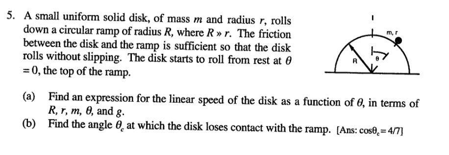 SOLVED: A small uniform solid disk of mass m and radius r rolls down a ...