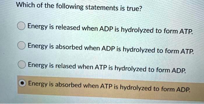 Which Of The Following Statements About Atp Is True SOLVED: Which of the following statements is true? Energy is released