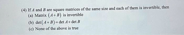 SOLVED: If A and B are square matrices of the same size and each of ...