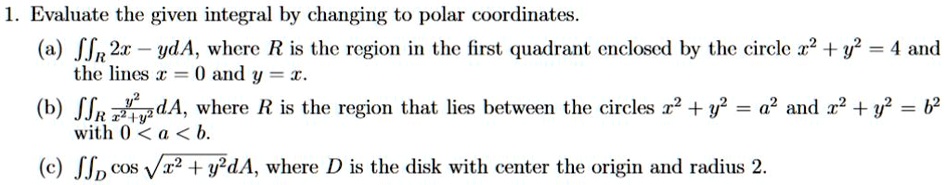 SOLVED:1. Evaluate the given integral by changing to polar coordinates ...