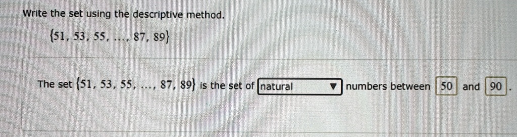 write the set using the descriptive method 51 53 55 87 89 the set 51 53 55 87 89 is the set of natural numbers between 50 and 90 54956