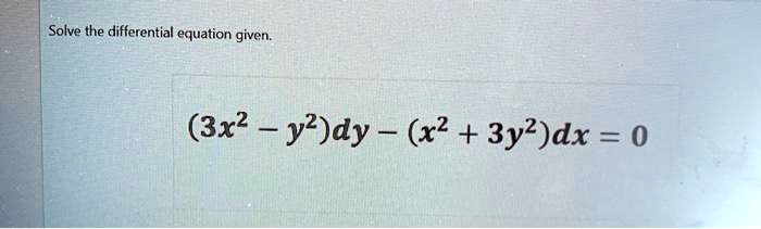 Solved Solve The Differential Equation Given 3x2 Y2dy X2 3y2dx 0