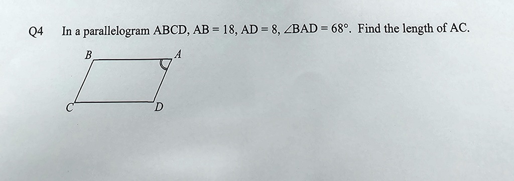 Q4 In a parallelogram ABCD, AB = 18, AD = 8, ∠BAD = 68^∘. Find the length of AC.