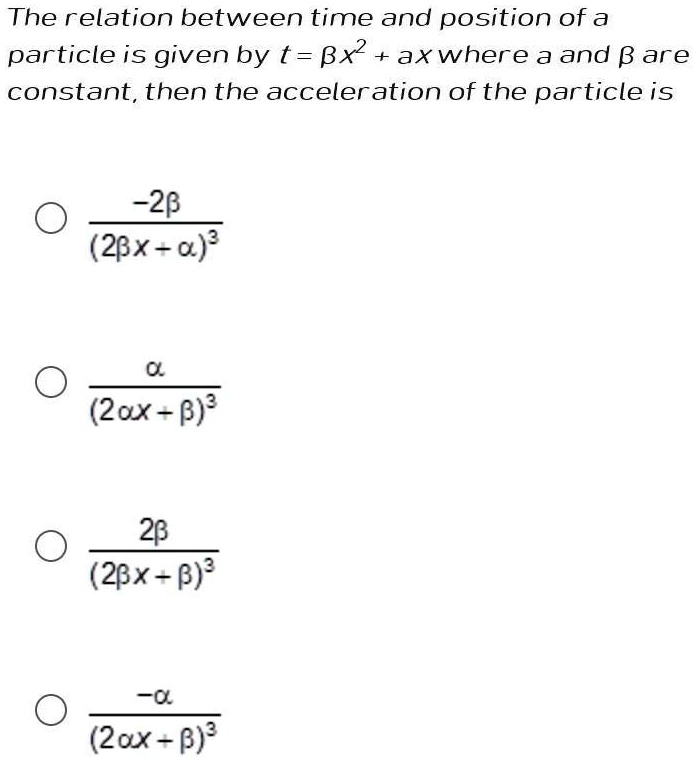 The relation between time and position of a particle is given by t = β ...