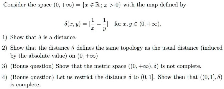 Solved Consider The Space 0 O R A R X 0 With The Map Defined By 6 2 Y 11 4 For A Y A 0 O 1 Show That Is A Distance 2