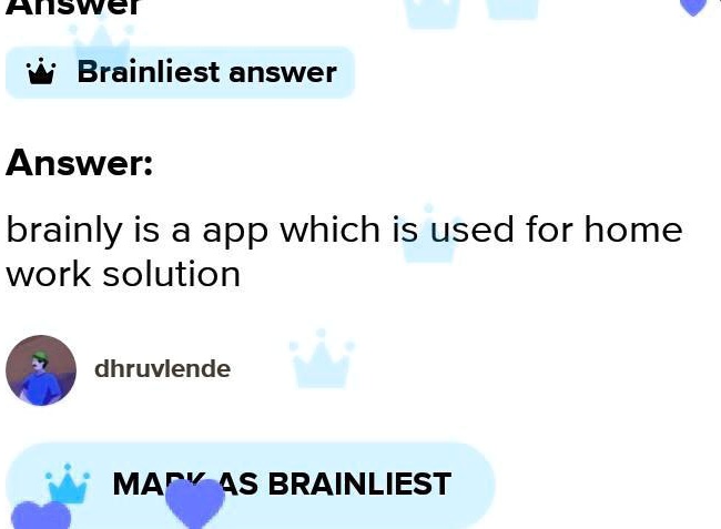 Brainliest answer
Answer:
brainly is a app which is used for home
work solution
dhruvlende
MARK AS BRAINLIEST