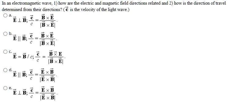 SOLVED: In an electromagnetic wave, how are the electric and magnetic ...