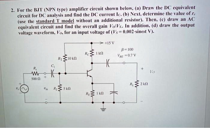 SOLVED: For the BJT NPN type amplifier circuit shown below: a) Draw the ...