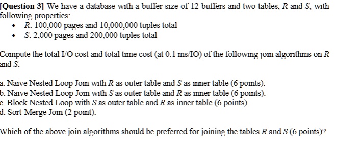 question 3 we have a database with a buffer size of 12 buffers and two tables r and s with following properties r 100000 pages and 10000000 tuples total s 2000 pages and 200000 tuples total  14933