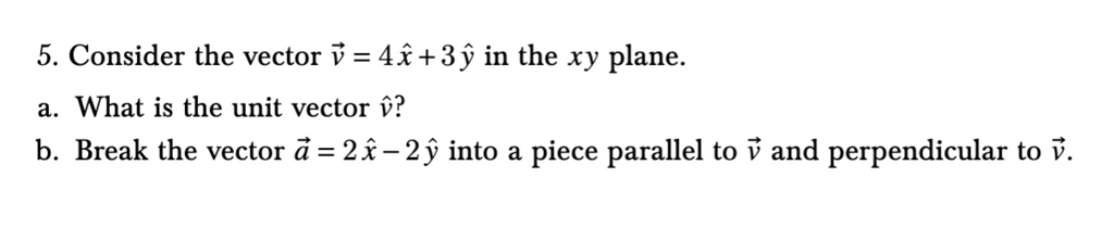 SOLVED: 5. Consider the vector V = 4x+3y in the xy plane. a. What is ...