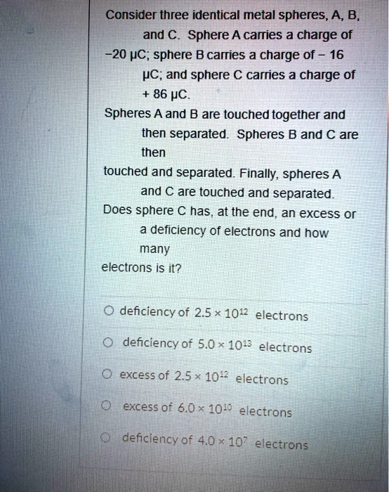 Consider Three Identical Metal Spheres, A, B, And C. Sphere A Carries A ...