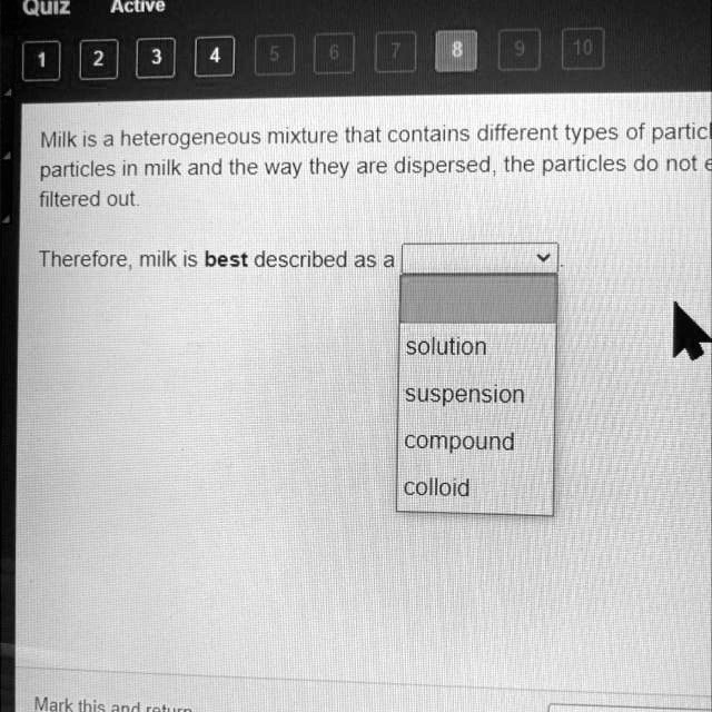 SOLVED 'Is milk a solution, suspension, compound , colloid ? Iquiz
