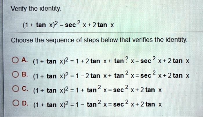 Solved Verify The Identity 1 Tan X 2 Sec 2 X 2tan Choose The Sequence Of Steps Below That Verifies The Identity 0 A 1 Tan X 2 1