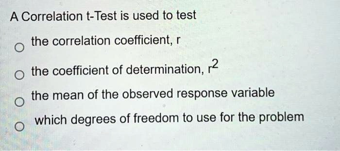 SOLVED: A Correlation t-Test is used to test the correlation ...