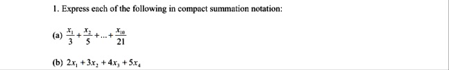 1 express each of the following in compact summation notation a fracx13 fracx25 fracx1021 b 2x1 3x2 4x3 5x4 48813