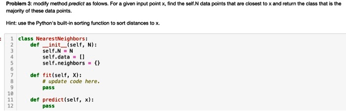 Problem 3: modify method predict as folows. For a given input point x ...