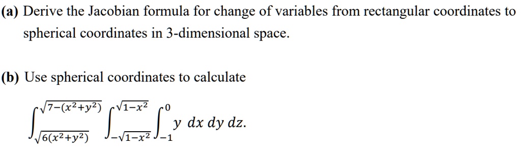 SOLVED: (a) Derive the Jacobian formula for change of variables from ...