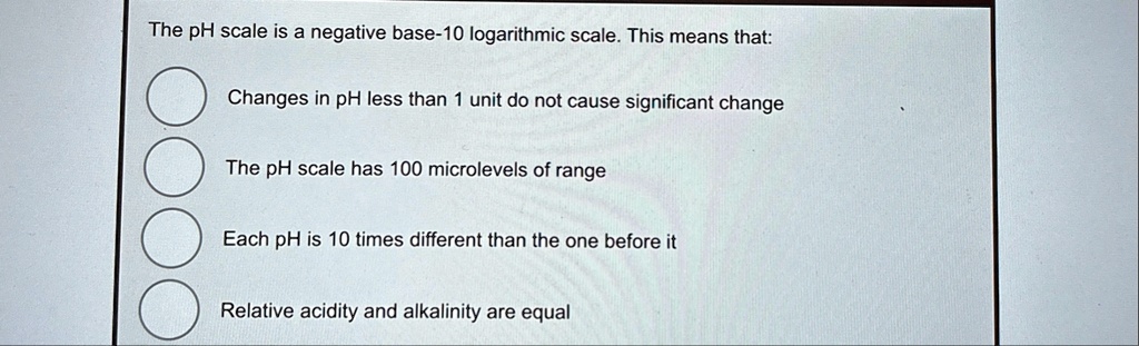 the ph scale is a negative base 10 logarithmic scale this means that ...