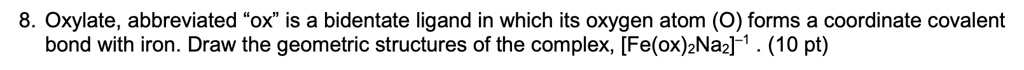 Oxalate Abbreviated Ox Is A Bidentate Ligand In Which Its Oxygen