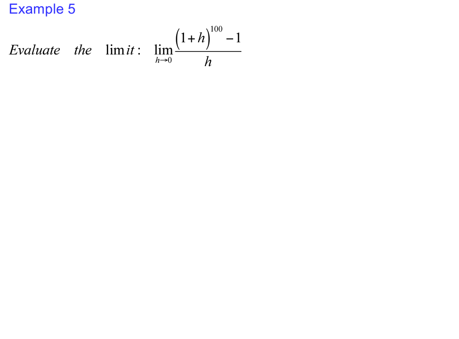 Evaluate the limit: ( lim h ightarrow 0 frac(1+h)^100-1h )
