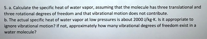 SOLVED: Calculate the specific heat of water vapor, assuming that the ...