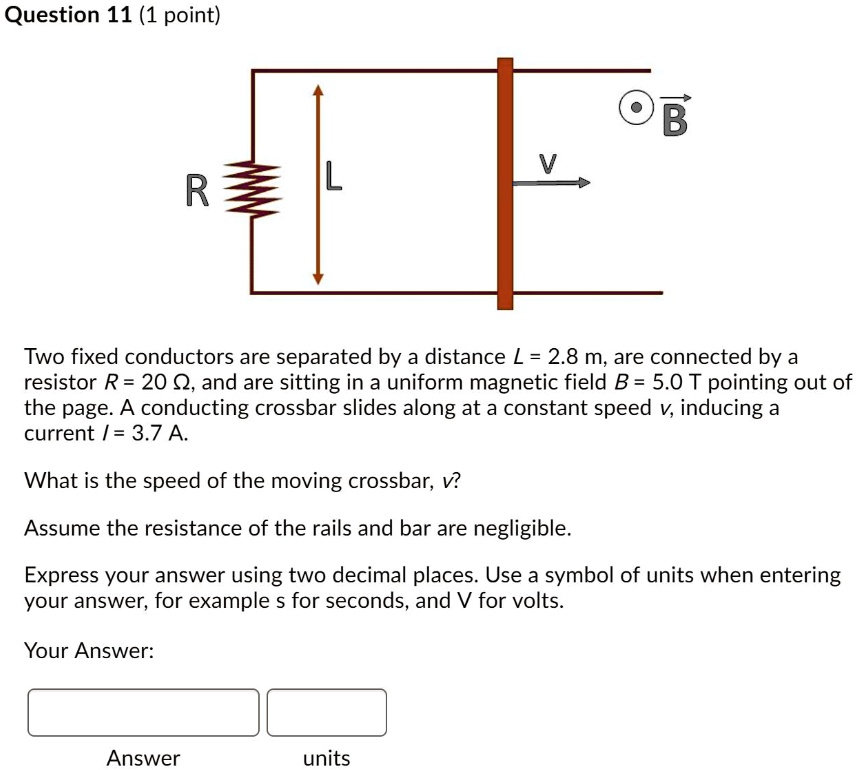 Question 11 (1 point) B Two fixed conductors are separated by a