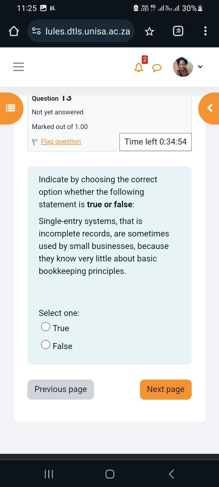 Indicate by choosing the correct option whether the following statement is true or false:

Single-entry systems, that is incomplete records, are sometimes used by small businesses, because they know very little about basic bookkeeping principles.

Select one:
True
False