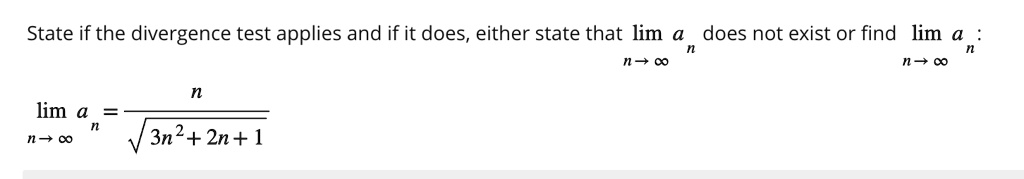 state if the divergence test applies and if it does either state that limn to infty an does not exist or find limn to infty an limn to infty an fracnsqrt3n2 2n 1 42152