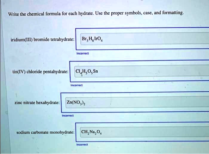 SOLVED Write the chemical formula for each hydrate. Use the proper symbols, case, and
