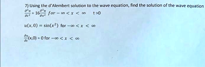 SOLVED: Using the d'Alembert solution to the wave equation, find the ...