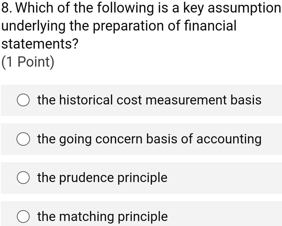 Which Statement About Historical Transactions Is False 8 which of the following is a key assumption underlying the preparation