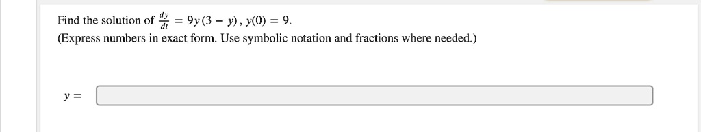 find the solution of d 9y3 y y0 9 express numbers in exact form use symbolic notation and fractions where needed 84684