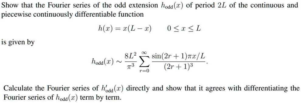 Show that the Fourier series of the odd extension hodd(x) of period 2L ...