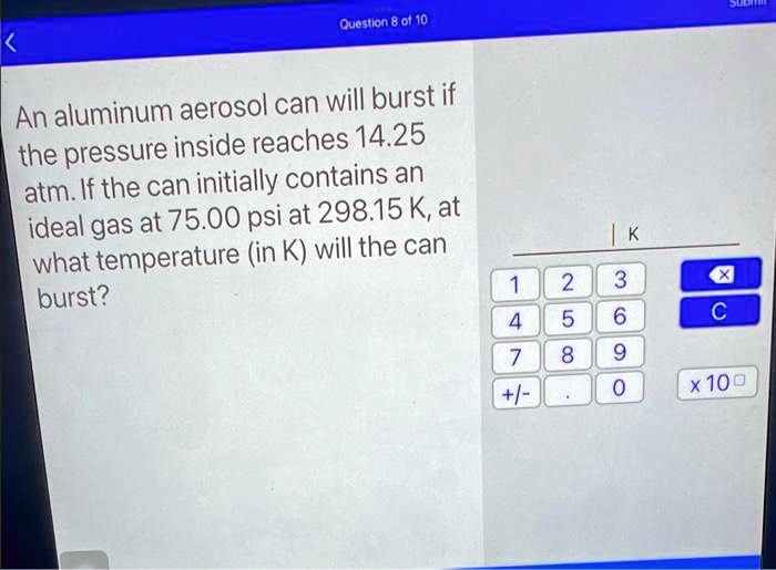 An aluminum aerosol can will burst if the pressure inside reaches 14.25