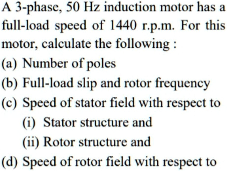 A 3phase, 50 Hz induction motor has a fullload speed of 1440 r.p.m