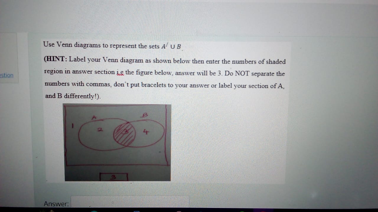 SOLVED: Use Venn diagrams to represent the sets A^'∪ B. (HINT: Label ...