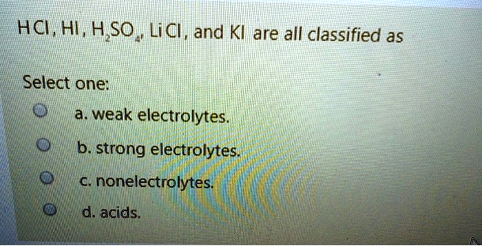 Solved: Hci , Hi, Hso , Li Ci , And Ki Are All Classified As Select One 