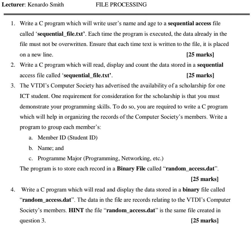 Lecturer: Kenardo Smith FILE PROCESSING 1. Write a C program which will ...